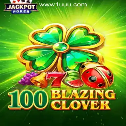 Exploring the Thrills of 100BlazingClover: A Standout Attraction at 1UUU.COM Online Cassino Brasil #1