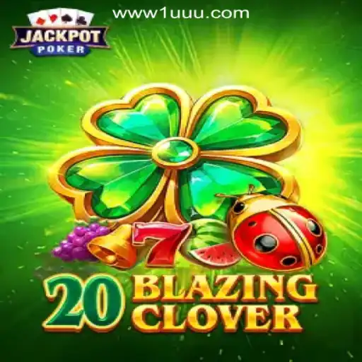 Experience the Thrill of 20BlazingClover at 1UUU.COM Online Cassino Brasil #1