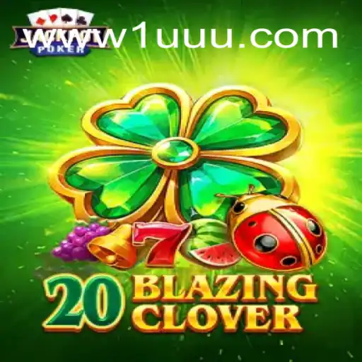 Experience the Thrill of 20BlazingClover at 1UUU.COM Online Cassino Brasil #1